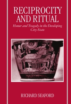 Paperback Reciprocity and Ritual: Homer and Tragedy in the Developing City-State Book