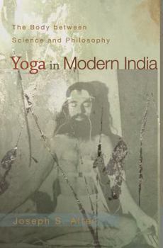 Paperback Yoga in Modern India: The Body Between Science and Philosophy Book