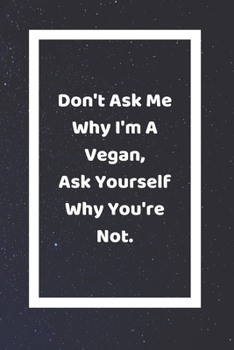 Don't Ask Me Why I'm A Vegan Ask Yourself Why You're Not: Funny White Elephant Gag Gifts For Coworkers Going Away, Birthday, Retirees, Friends & ... For Coworkers | Really Funny Jokes For Adults