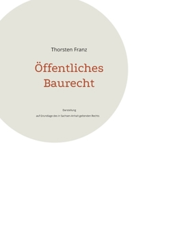 Paperback Öffentliches Baurecht: Darstellung auf Grundlage des in Sachsen-Anhalt geltenden Rechts [German] Book