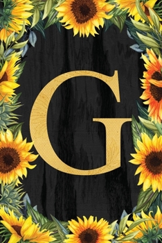 G - Monogrammed Sunflower Journal: Personalized College Ruled 6x9 Floral Notebook