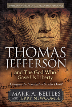 Thomas Jefferson and The God Who Gave Us Liberty: Christian Nationalist? or Secular Deist?