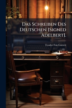 Paperback Das Schreiben Des Deutschen [Signed Adelbert]. [German] Book