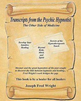 Paperback Transcripts from the Psychic Hypnotist: The Other Side of Medicine Book