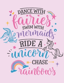 Dance With Fairies Swim With Mermaids Ride A Unicorn Chase Rainbows: 2020 Weekly Planner: Plan, Organize, Make Notes and Track Achievements
