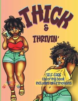 Paperback Thick & Thrivin': Self-Care Coloring Book Includes Affirmations QuoTina Floyd Coloring Books Book