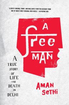 Hardcover A Free Man: A True Story of Life and Death in Delhi Book