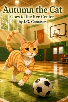 Autumn the Cat: Goes to the Rec Center