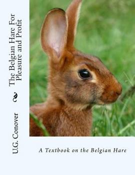 Paperback The Belgian Hare For Pleasure and Profit: A Textbook on the Belgian Hare Book