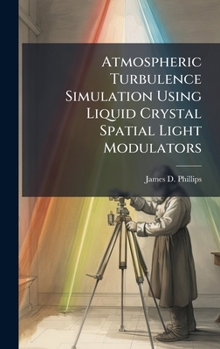 Hardcover Atmospheric Turbulence Simulation Using Liquid Crystal Spatial Light Modulators Book