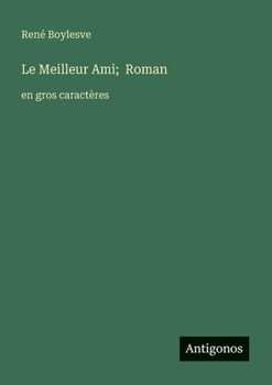 Le Meilleur Ami; Roman: en gros caractères (French Edition)