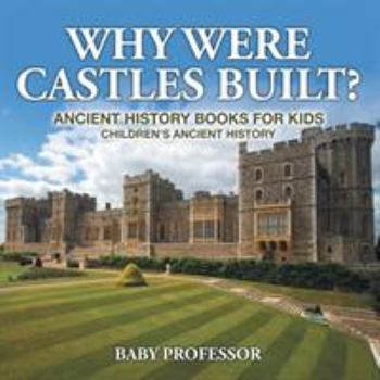 Paperback Why Were Castles Built? Ancient History Books for Kids Children's Ancient History Book