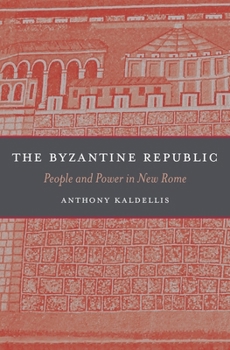 Hardcover The Byzantine Republic: People and Power in New Rome Book