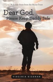 Paperback Dear God, Please Keep Daddy Safe: A Family Story from the Home Front Book