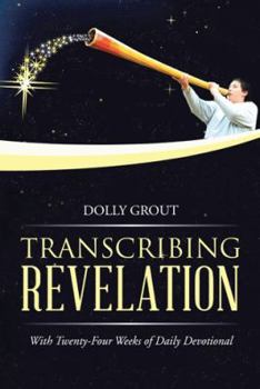 Paperback Transcribing Revelation: With Twenty-Four Weeks of Daily Devotional Book