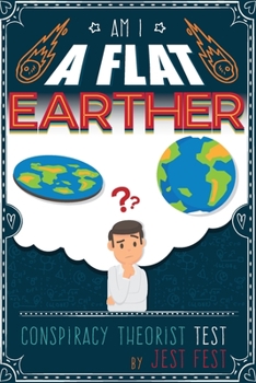 Paperback Am I a Flat Earther? Conspiracy Theorist Test: Gag Adult Activity Book for Co-workers Book