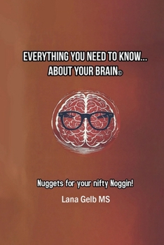 Paperback Everything You Need To Know… About Your Brain©: Nuggets for your nifty Noggin! Book
