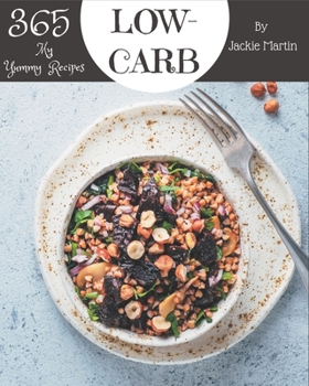 Paperback My 365 Yummy Low-Carb Recipes: A Yummy Low-Carb Cookbook from the Heart! Book