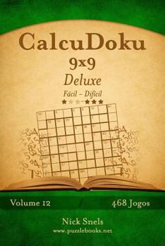 Paperback CalcuDoku 9x9 Deluxe - Fácil ao Difícil - Volume 12 - 468 Jogos [Portuguese] Book