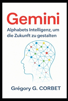 Paperback Gemini: Alphabet Intelligenz zur Gestaltung der Zukunft [German] Book