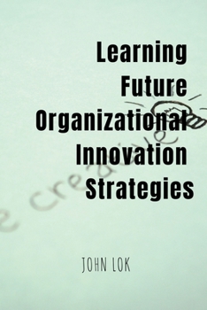 Paperback Learning Future Organizational Innovation Strategies Book