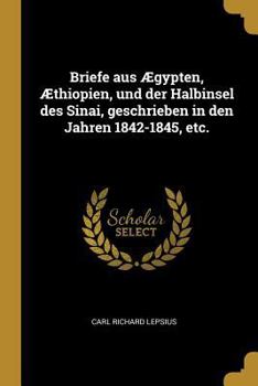 Paperback Briefe aus Ægypten, Æthiopien, und der Halbinsel des Sinai, geschrieben in den Jahren 1842-1845, etc. [German] Book