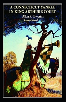 Paperback A Connecticut Yankee in King Arthur's Court Annotated Book