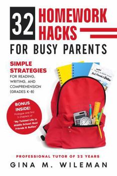 Paperback 32 Homework Hacks for Busy Parents: Simple Strategies for Reading, Writing, and Comprehension (Grades K-8) Book