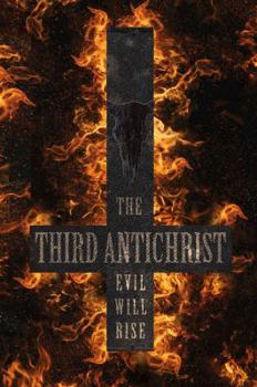 The Third Antichrist - Book #3 of the Antichrist Trilogy