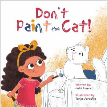 Paperback Don't Paint the Cat: Can there really be too much of a good thing? Book