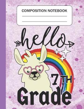 Paperback Hello 7th grade - Composition Notebook: Wide Ruled Lined Journal for Llama Lovers seventh grade Students Kids and Llama teachers Appreciation Gift Book