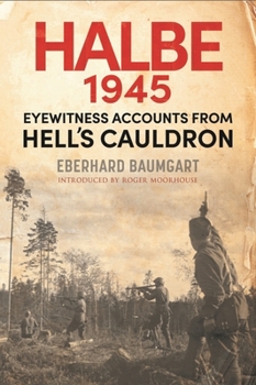 Hardcover The Battle of Halbe, 1945: Eyewitness Accounts from Hell's Cauldron Book