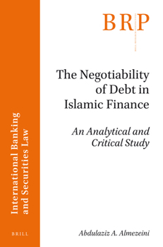 Paperback The Negotiability of Debt in Islamic Finance: An Analytical and Critical Study Book