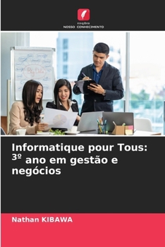 Informatique pour Tous: 3° ano em gestão e negócios (Portuguese Edition)