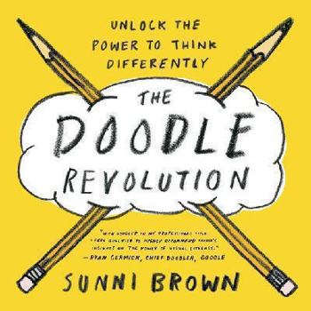 Hardcover The Doodle Revolution: Unlock the Power to Think Differently Book