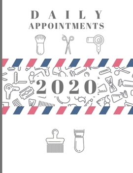 2020 Daily Appointments: Day to Day Diary Schedule Agenda Organiser for Barber / Mobile Hairdresser Stylist / Beauty Therapist /  Hourly Slots