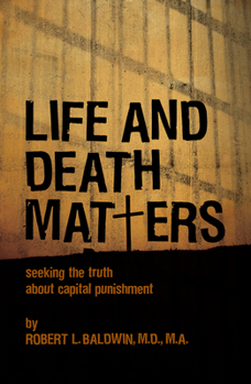 Hardcover Life and Death Matters: Seeking the Truth about Capital Punishment Book