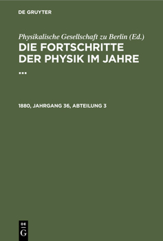 Hardcover Die Fortschritte Der Physik Im Jahre .... 1880, Jahrgang 36, Abteilung 3 [German] Book