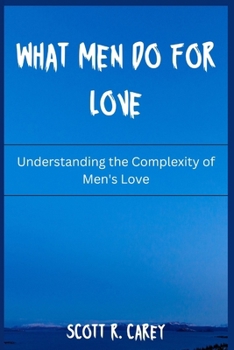 Paperback What Men Do for Love Book