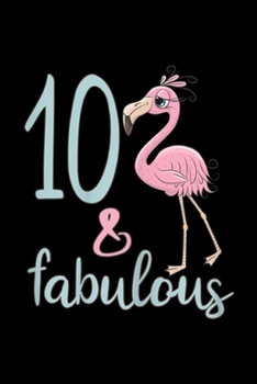 Paperback 10 & Fabulous: 10 & Fabulous Birthday Flamingo 10th Bday Girl Journal/Notebook Blank Lined Ruled 6x9 100 Pages Book