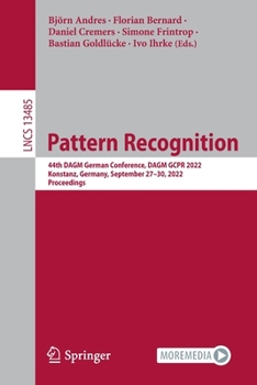 Paperback Pattern Recognition: 44th Dagm German Conference, Dagm Gcpr 2022, Konstanz, Germany, September 27-30, 2022, Proceedings Book
