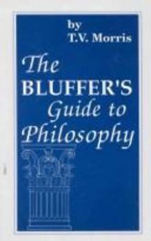 The Bluffer's Guide to Philosophy - Book  of the Bluffer's Guide to ...