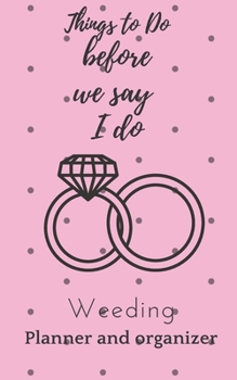 Paperback Things to Do Customized Wedding Planner: Engagement Gift, Wedding planner and Organizer, 5*8 Inch, 100 pages, Book