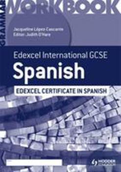 Edexcel International GCSE and Certificate Spanish Grammar Workbook