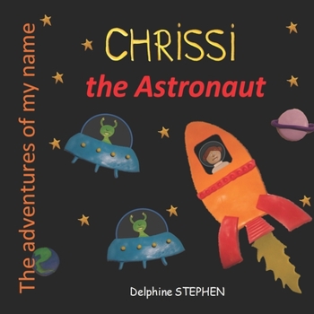 Paperback Chrissi the Astronaut: The adventures of my name Book