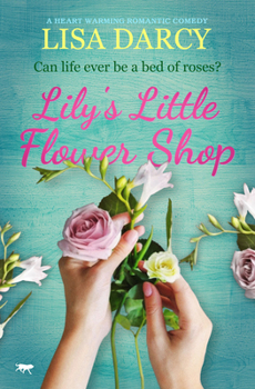 Paperback Lily's Little Flower Shop: A Heart Warming Romantic Comedy Book