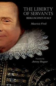 Hardcover The Liberty of Servants: Berlusconi's Italy Book