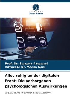 Alles ruhig an der digitalen Front: Die verborgenen psychologischen Auswirkungen: Zu Ersthelfern im Bereich Cybersicherheit (German Edition)