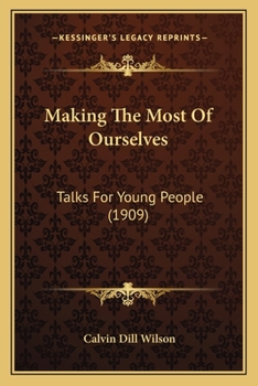 Paperback Making The Most Of Ourselves: Talks For Young People (1909) Book