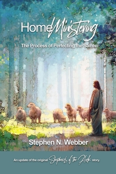 Paperback Home Ministering: The Process of Perfecting the Saints Book